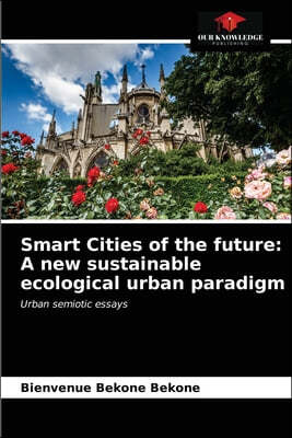 Smart Cities of the future: A new sustainable ecological urban paradigm