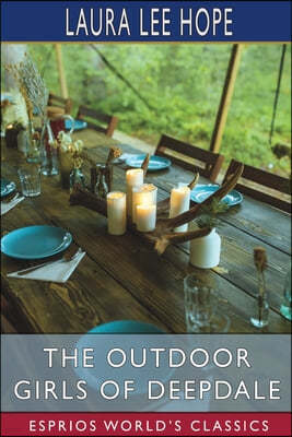 The Outdoor Girls of Deepdale (Esprios Classics): or, camping and tramping for fun and health