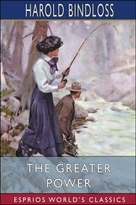 The Greater Power (Esprios Classics): Illustrated by W. Herbert Dunton