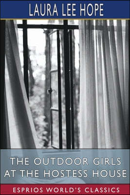 The Outdoor Girls at the Hostess House (Esprios Classics): or, Doing Their Best for the Soldiers