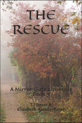 The Rescue, A Mirror Gate Chronicle Book 3