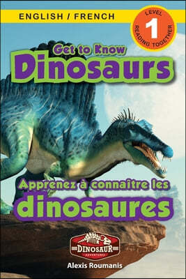 Get to Know Dinosaurs: Bilingual (English / French) (Anglais / Francais) Dinosaur Adventures (Engaging Readers, Level 1)