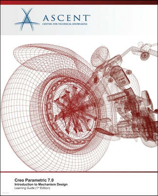 Creo Parametric 7.0: Introduction to Mechanism Design