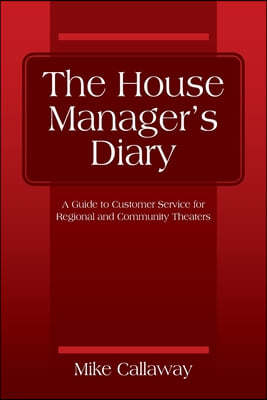 The House Manager's Diary: A Guide to Customer Service for Regional and Community Theaters
