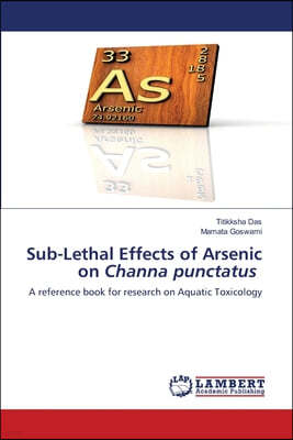 Sub-Lethal Effects of Arsenic on Channa punctatus