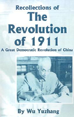 Recollections of the Revolution of 1911: A Great Democratic Revolution of China