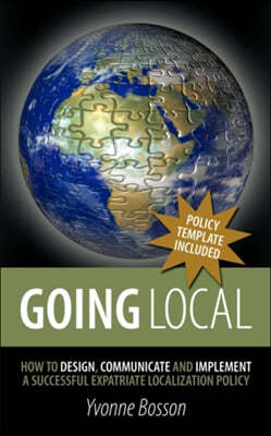 Going Local: How to Design, Communicate and Implement a Successful Expatriate Localization Policy