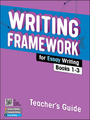 Writing Framework for Essay Writing Teacher's Guide