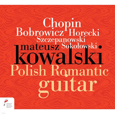Mateusz Kowalski 폴란드의 낭만주의 기타 음악 (Polish Romantic Guitar Works) 
