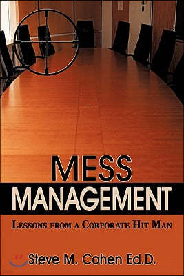 Mess Management: Lessons from a Corporate Hit Man