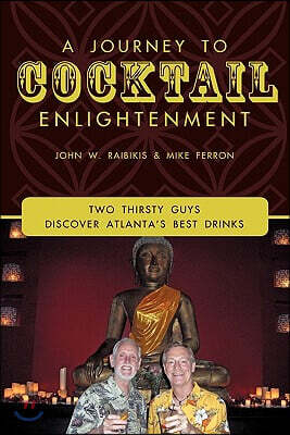 A Journey to Cocktail Enlightenment: Two Thirsty Guys Discover Atlanta's Best Drinks