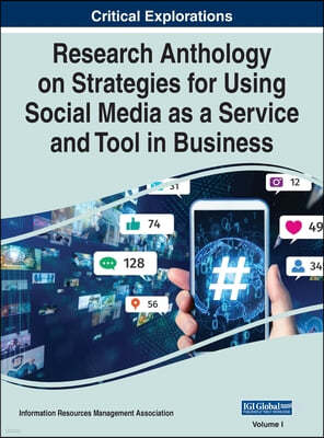 Research Anthology on Strategies for Using Social Media as a Service and Tool in Business, VOL 1