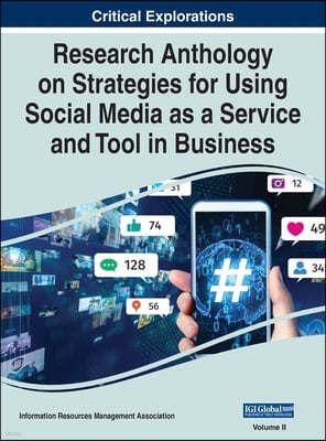 Research Anthology on Strategies for Using Social Media as a Service and Tool in Business, VOL 2