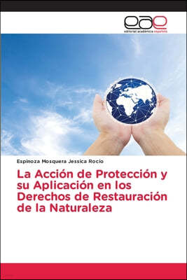 La Accion de Proteccion y su Aplicacion en los Derechos de Restauracion de la Naturaleza