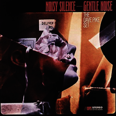 Dave Pike Set — Noisy Silence-Gentle Noise (Remastered)(Gatefold) 앨범 커버