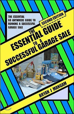 The Essential Guide to a Successful Garage Sale: Second Edition