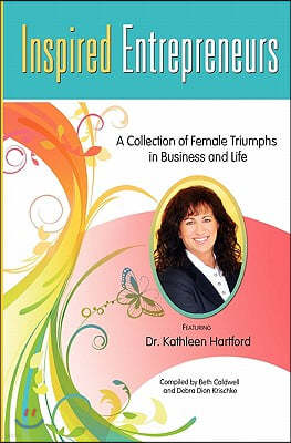 Inspired Entrepreneurs: A Collection of Female Triumphs in Business and Life