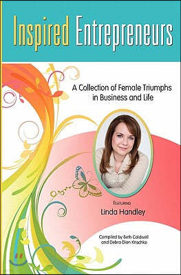 Inspired Entrepreneurs: A Collection of Female Triumphs in Business and Life