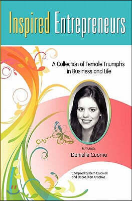 Inspired Entrepreneurs: A Collection of Female Triumphs in Business and Life