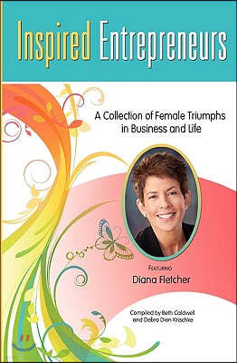 Inspired Entrepreneurs: A Collection of Female Triumphs in Business and Life