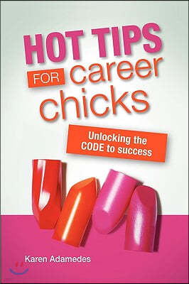 Hot Tips For Career Chicks: Unlocking The CODE to success