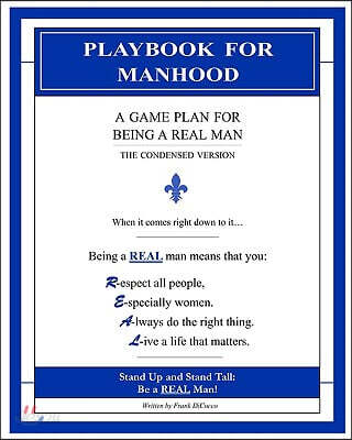 Playbook for Manhood: A Game Plan for Being a Real Man: The Condensed Version
