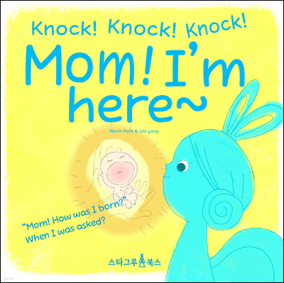 knock! knock! knock! mom! I'm here