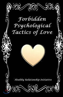 Forbidden Psychological Tactics of Love