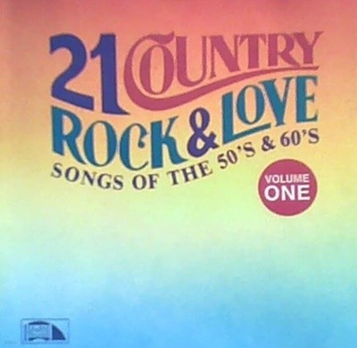 21 Country Rock And Love Songs -  Of The 50's And 60's Volume 1(US반) 
