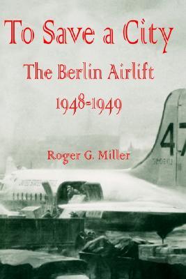 To Save a City: The Berlin Airlift 1948-1949