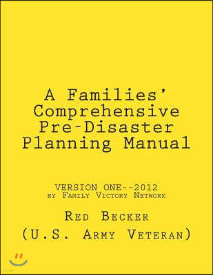 "A Families' Comprehensive Pre-Disaster Planning Manual": "Version One"