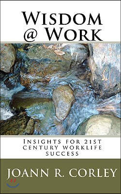 Wisdom@Work: Insights for 21st century worklife success