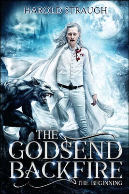 The Godsend Backfire: The Beginning