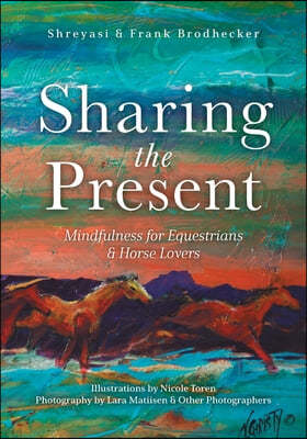 Sharing the Present: Mindfulness for Equestrians and Horse Lovers