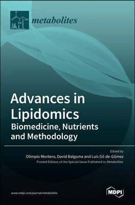 Advances in Lipidomics: Biomedicine, Nutrients and Methodology