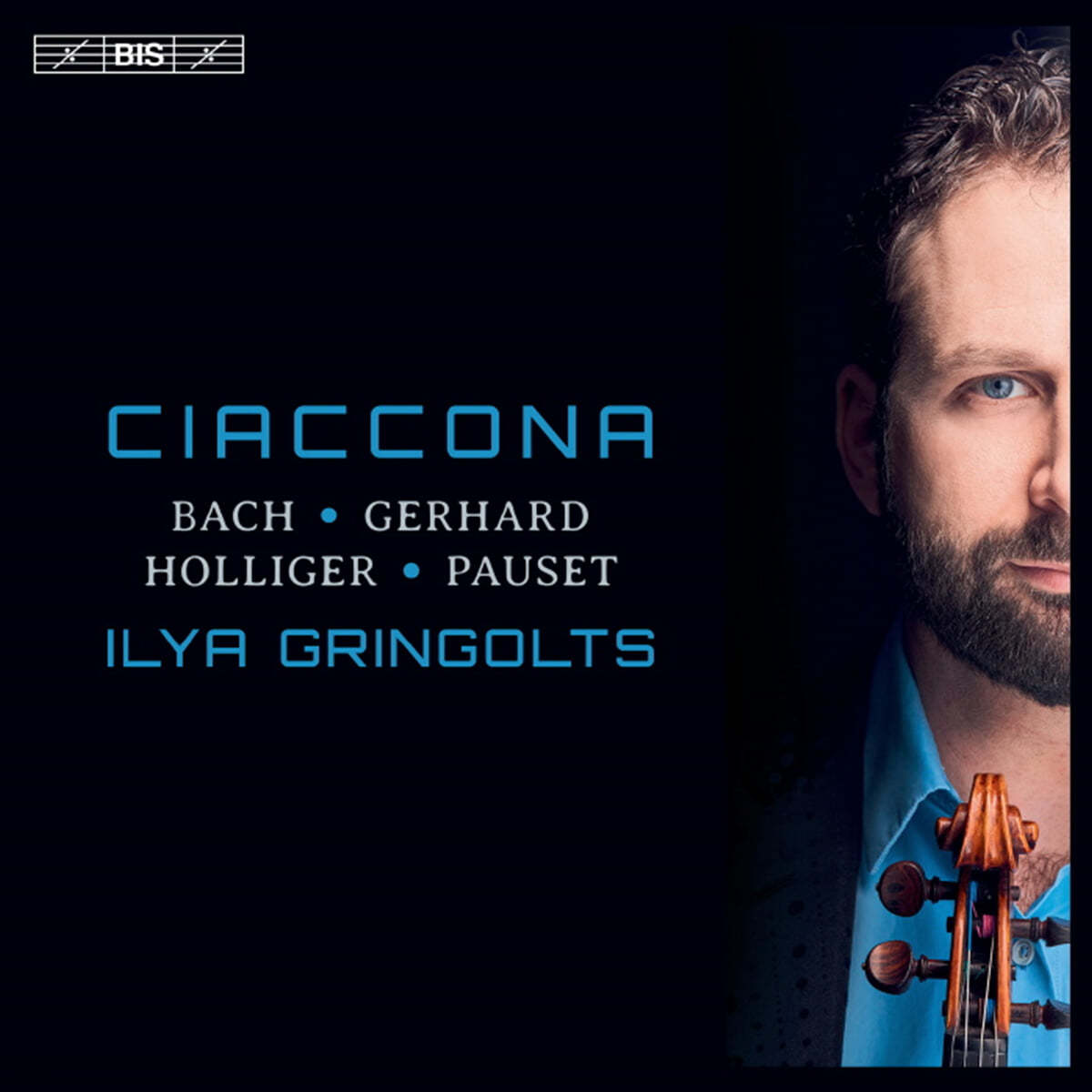 Ilya Gringolts 샤콘느 - 바흐 / 제라르 / 홀리거 / 포제 (Bach / Gerhard / Holliger / Pauset - Ciaccona) 