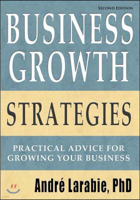 Business Growth Strategies - Practical Advice For Growing Your Business