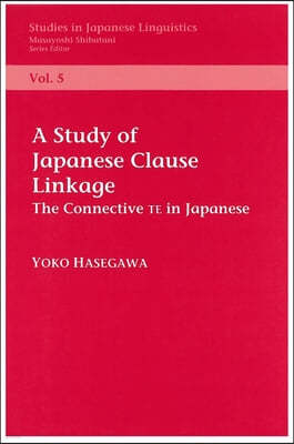 A Study of Clause Linkage: The Connective Te in Japanese