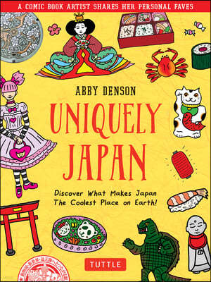 Uniquely Japan: A Comic Book Artist Shares Her Personal Faves - Discover What Makes Japan the Coolest Place on Earth!