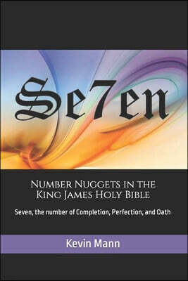 Number Nuggets in the King James Holy Bible: Seven, the number of Completion, Perfection, and Oath