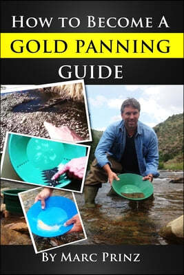 How To Become A Gold Panning Guide