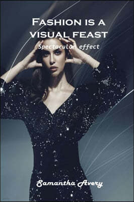 Fashion is a visual feast: Spectacular effect