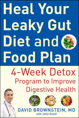 Heal Your Leaky Gut Diet and Meal Plan: The Natural Detox Program to Improve Digestive Health