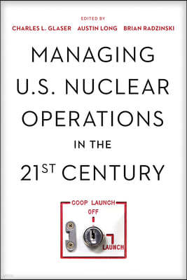 Managing U.S. Nuclear Operations in the 21st Century