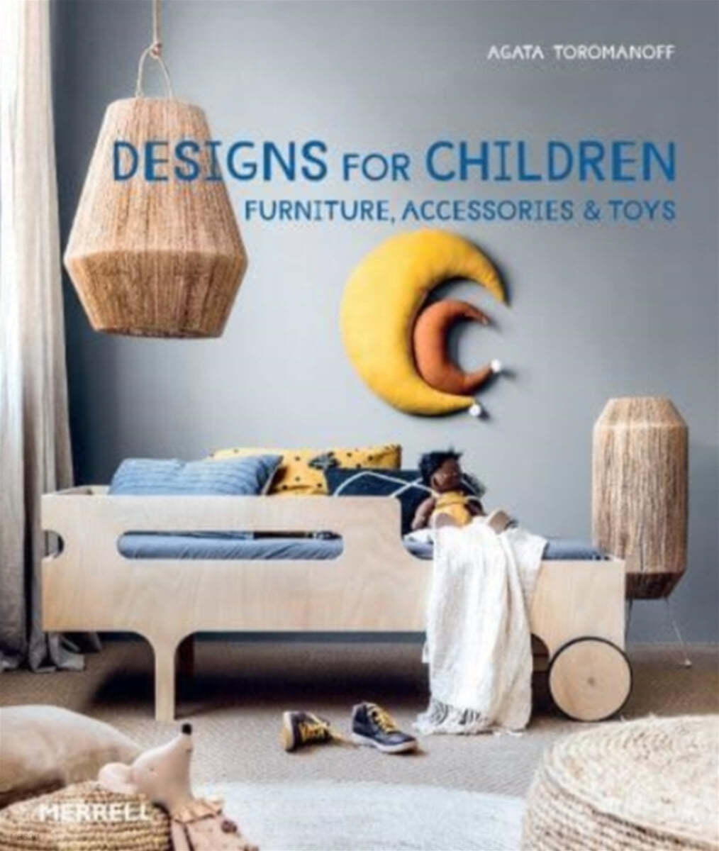 Designs for Children: Furniture, Accessories &amp; Toys