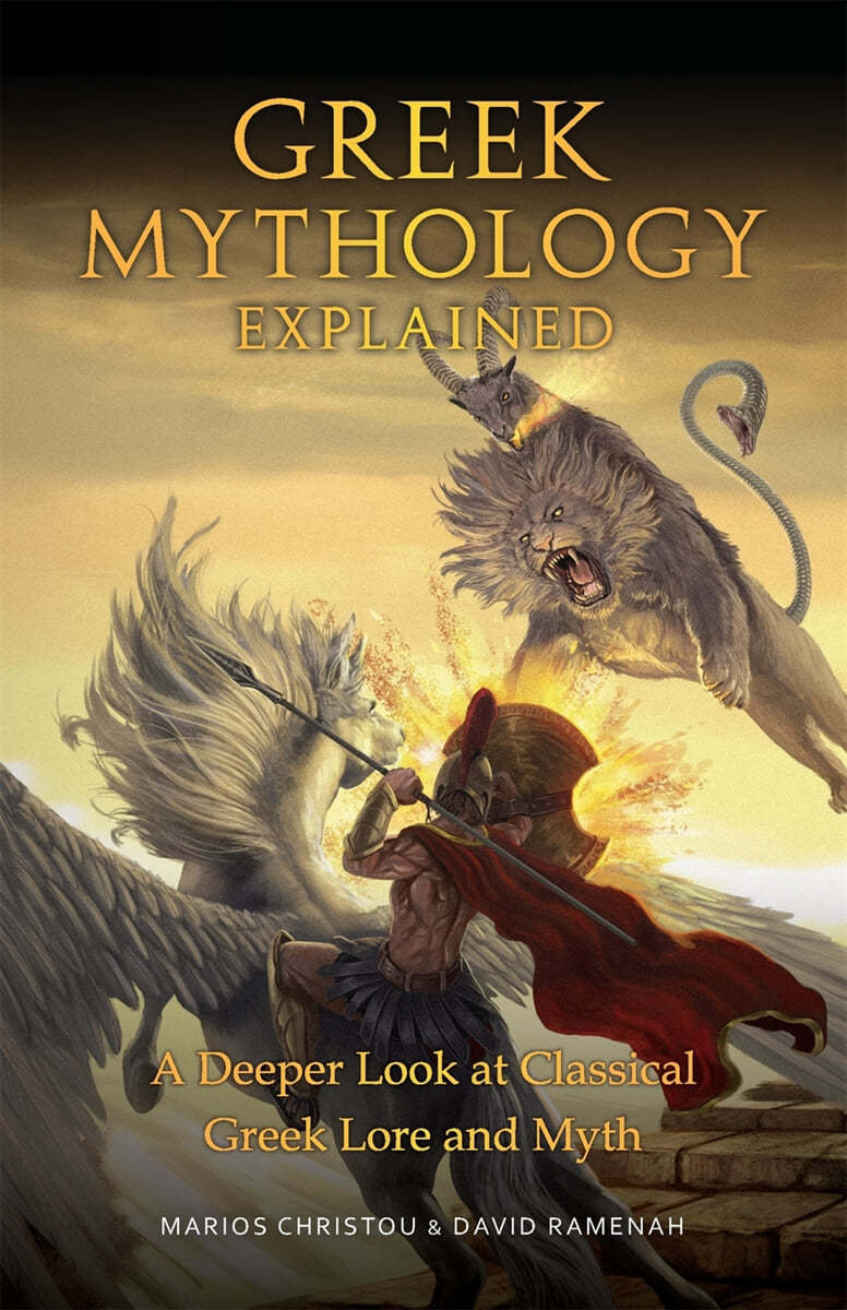 Greek Mythology Explained: A Deeper Look at Classical Greek Lore and Myth (Reimagined Stories about the Ancient Civilization of Greece)