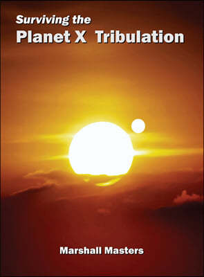 Surviving the Planet X Tribulation: There Is Strength in Numbers (Hardcover)