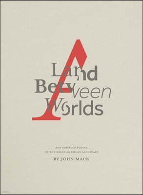 A Land Between Worlds: The Shifting Poetry of the Great American Landscape