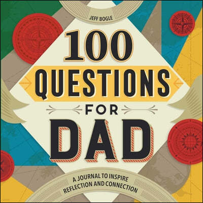 100 Questions for Dad: A Journal to Inspire Reflection and Connection