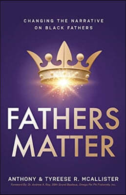 Fathers Matter: Changing the Narrative on Black Fathers